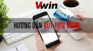Hướng dẫn rút tiền Vwin