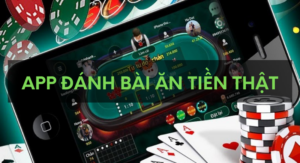 App đánh bài ăn tiền thật