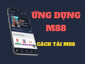 Hướng dẫn cách tải M88 nhanh chóng về máy